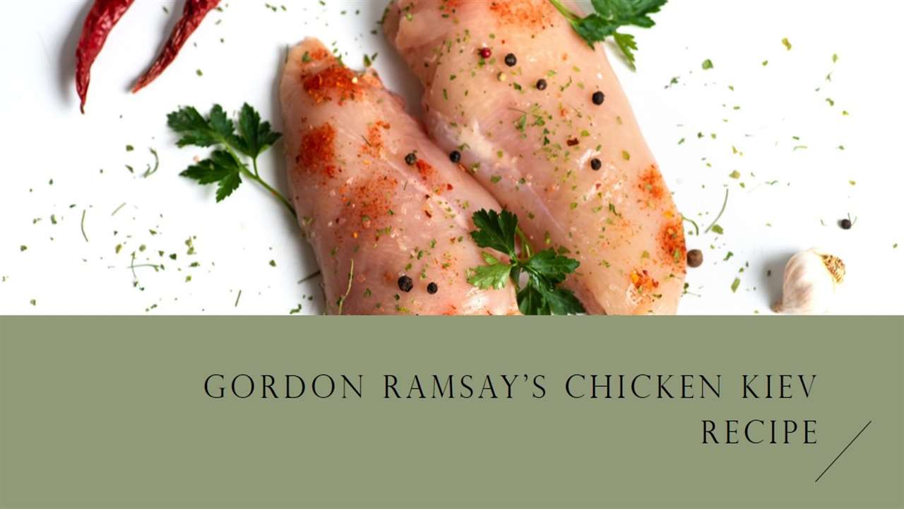 Gordon Ramsay's Chicken Kiev Recipe